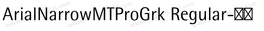 ArialNarrowMTProGrk Regular字体转换